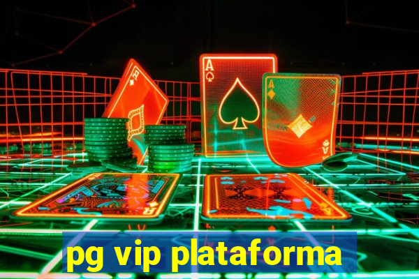 pg vip plataforma